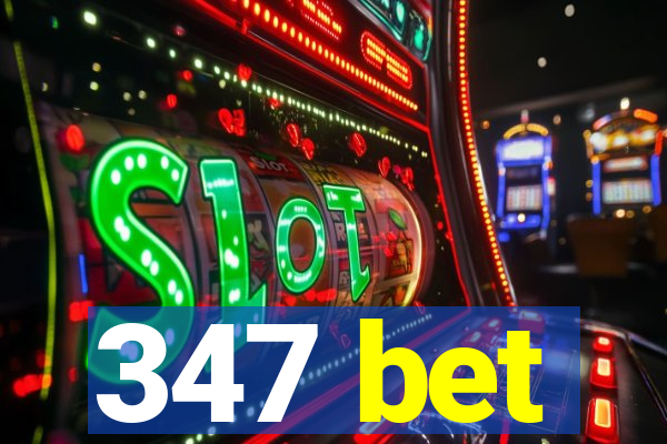 347 bet